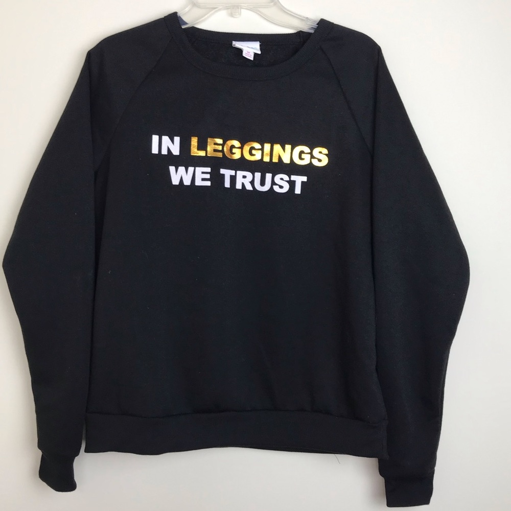 Lularoe | in leggings we trust sweatshirt